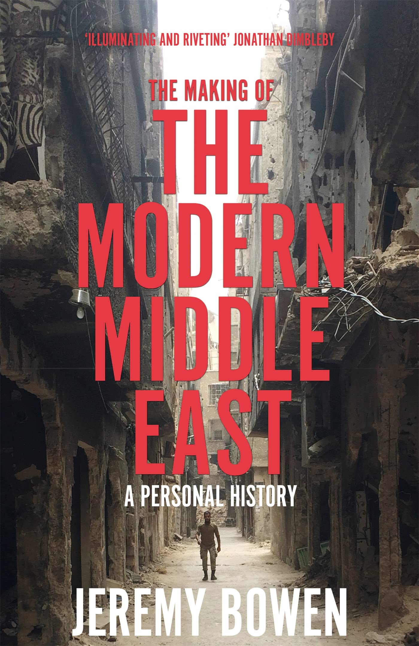 The Making of the Modern Middle East: a fascinating personal account of the region’s complex history, politics, and power games (Kindle Edition)