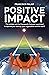 Positive Impact: The Purpos...