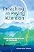 Preaching as Paying Attention by Edward Foley