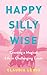 Happy Silly Wise: Creating ...