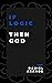 If Logic then God