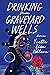 Drinking from Graveyard Wells: Stories