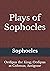 Plays of Sophocles: Oedipus the King; Oedipus at Colonus; Antigone