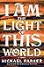I Am the Light of This World