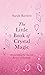 The Little Book of Crystal Magic: Harnessing the Sacred Power of Crystals