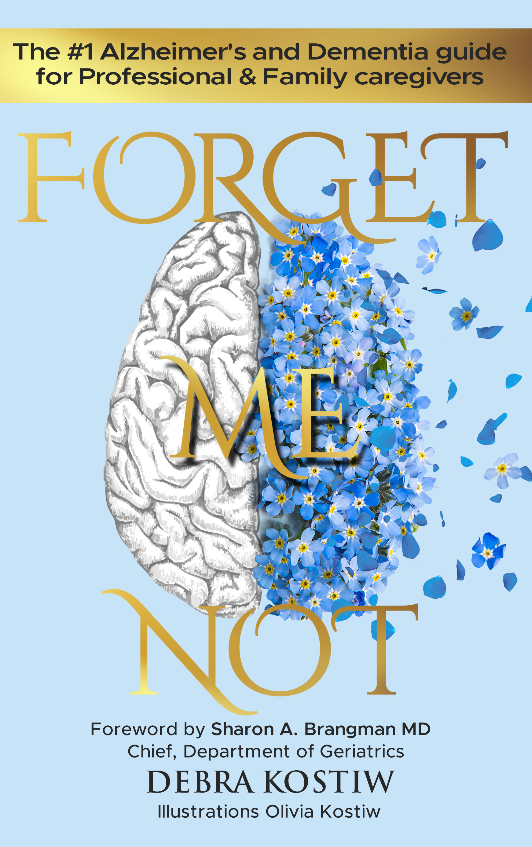 Forget Me Not: The #1 Alzheimer's and Dementia Guide for Professional and Family Caregivers