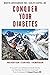 Conquer Your Diabetes: Prev...