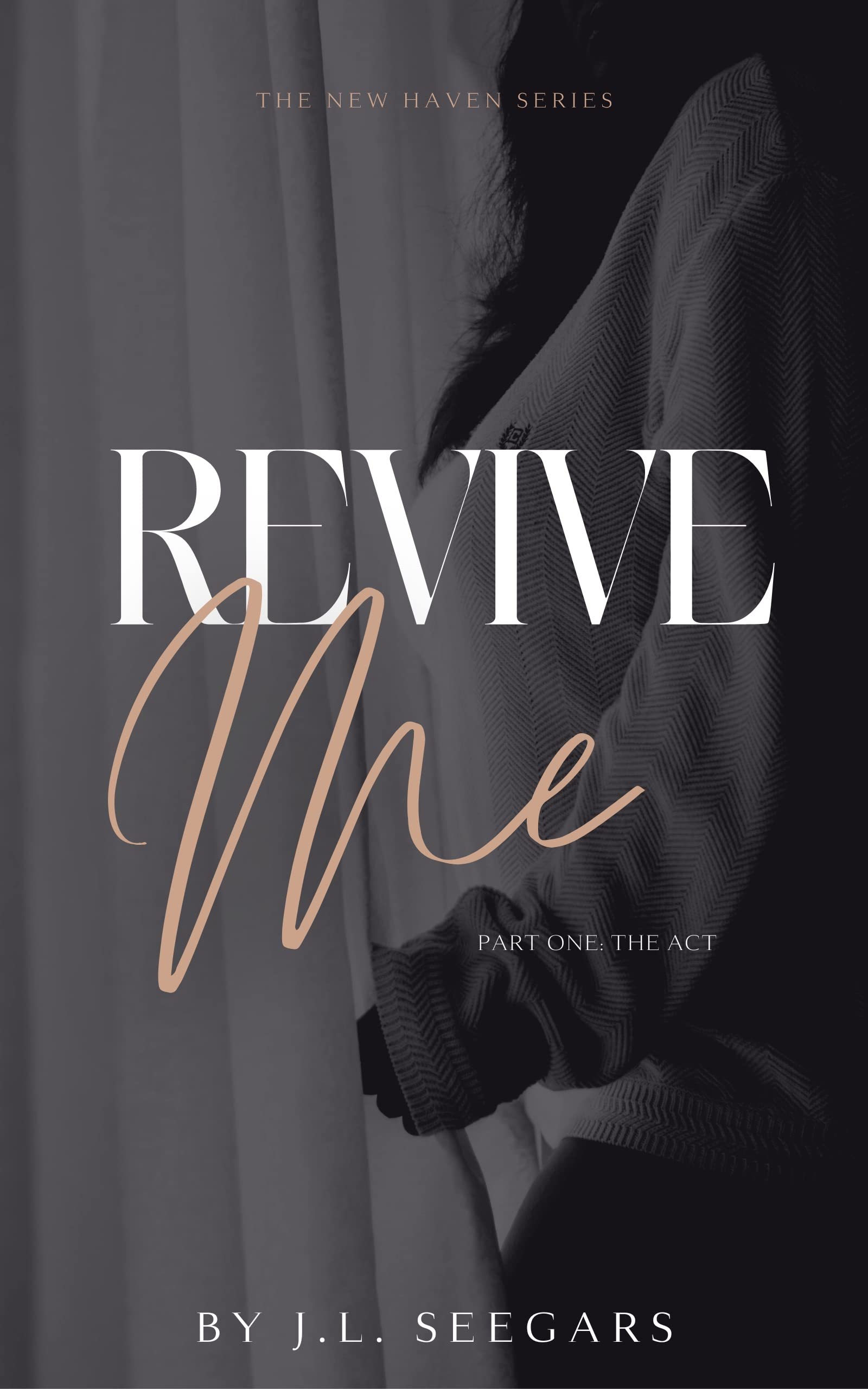 Revive Me, Part One: The Act (New Haven, #2)