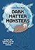 Dark Matter Monsters: Cryptids, Ball Lightning, and the Science of Secret Lifeforms