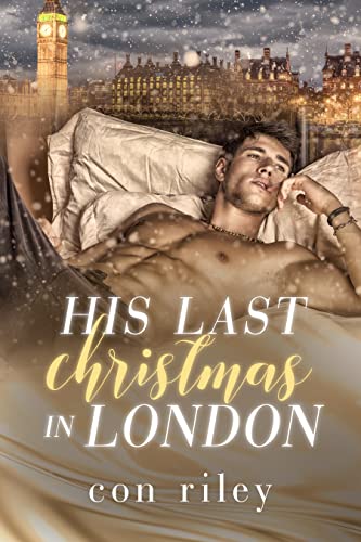His Last Christmas in London (Con Riley's Christmas Collection #1)