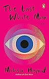 The Last White Man by Mohsin Hamid