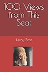 100 Views from This Seat by Leroy Seat