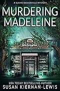 Murdering Madeleine (The Claire Baskerville Mysteries Book 11)