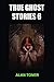 True Ghost Stories 6