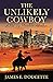 The Unlikely Cowboy: A Flat...