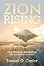 Zion Rising by Samuel D. Castor