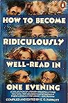 How to Become Ridiculously Well-read in One Evening by E.O. Parrott