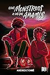 Esos monstruos a los que amamos by Andrea Tomé