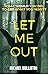 Let Me Out: A Short Read Action-thriller