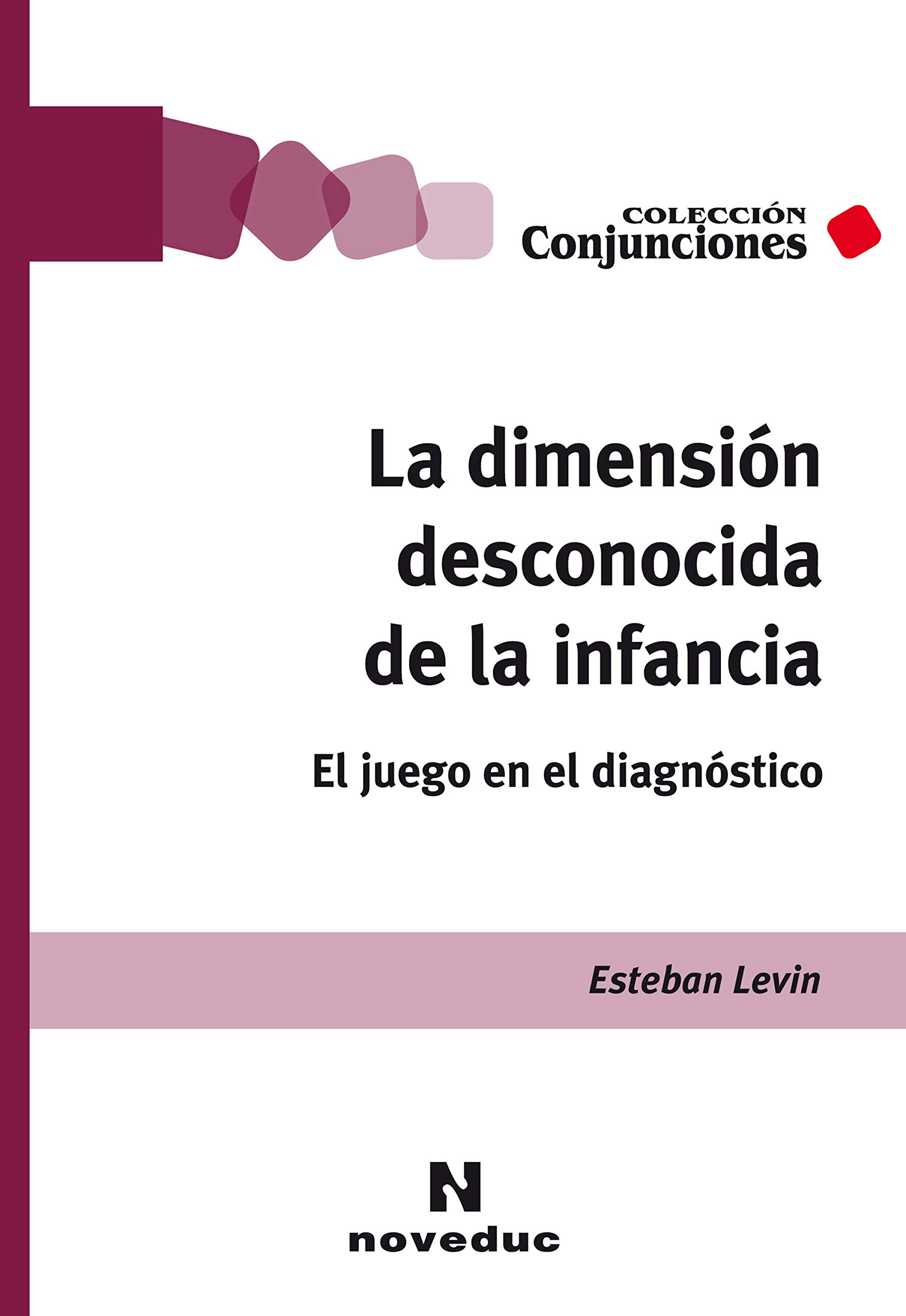 La dimensión desconocida de la infancia: El juego en el diagnóstico (Conjunciones nº 56) (Spanish Edition)