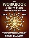 The Workbook: Volume 1 - Early Steps - LP: visual tools for musicians (Visual Tools for Musicians - Large Print Series)