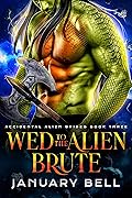 Wed to the Alien Brute (Accidental Alien Brides, #3)