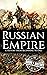Russian Empire: A History from Beginning to End (History of Russia)