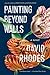 Painting Beyond Walls by David Rhodes