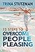 12 Steps to Overcome People Pleasing by Trina Stutzman 12 Steps to Overcome People Pleasing by Trina Stutzman