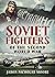 Soviet Fighters of the Second World War by Jason Nicholas Moore Soviet Fighters of the Second World War by Jason Nicholas Moore