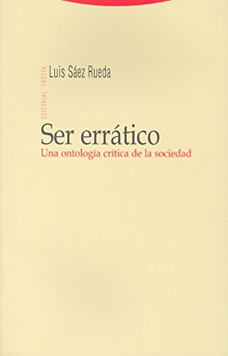 Ser errático: Una ontología crítica de la sociedad (Estructuras Y Procesos) (Spanish Edition)