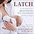 Latch: A Handbook for Breastfeeding with Confidence at Every Stage