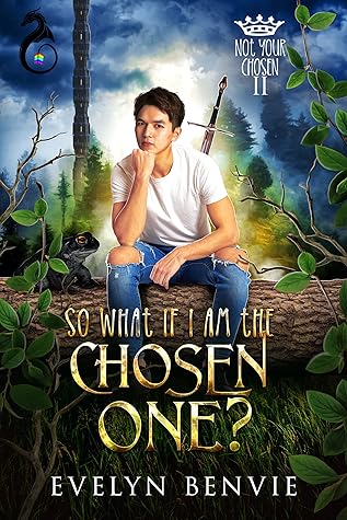 So What If I Am The Chosen One? (Not Your Chosen, #2)