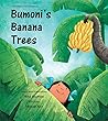 Bumoni's Banana Trees by Mita Bordoloi