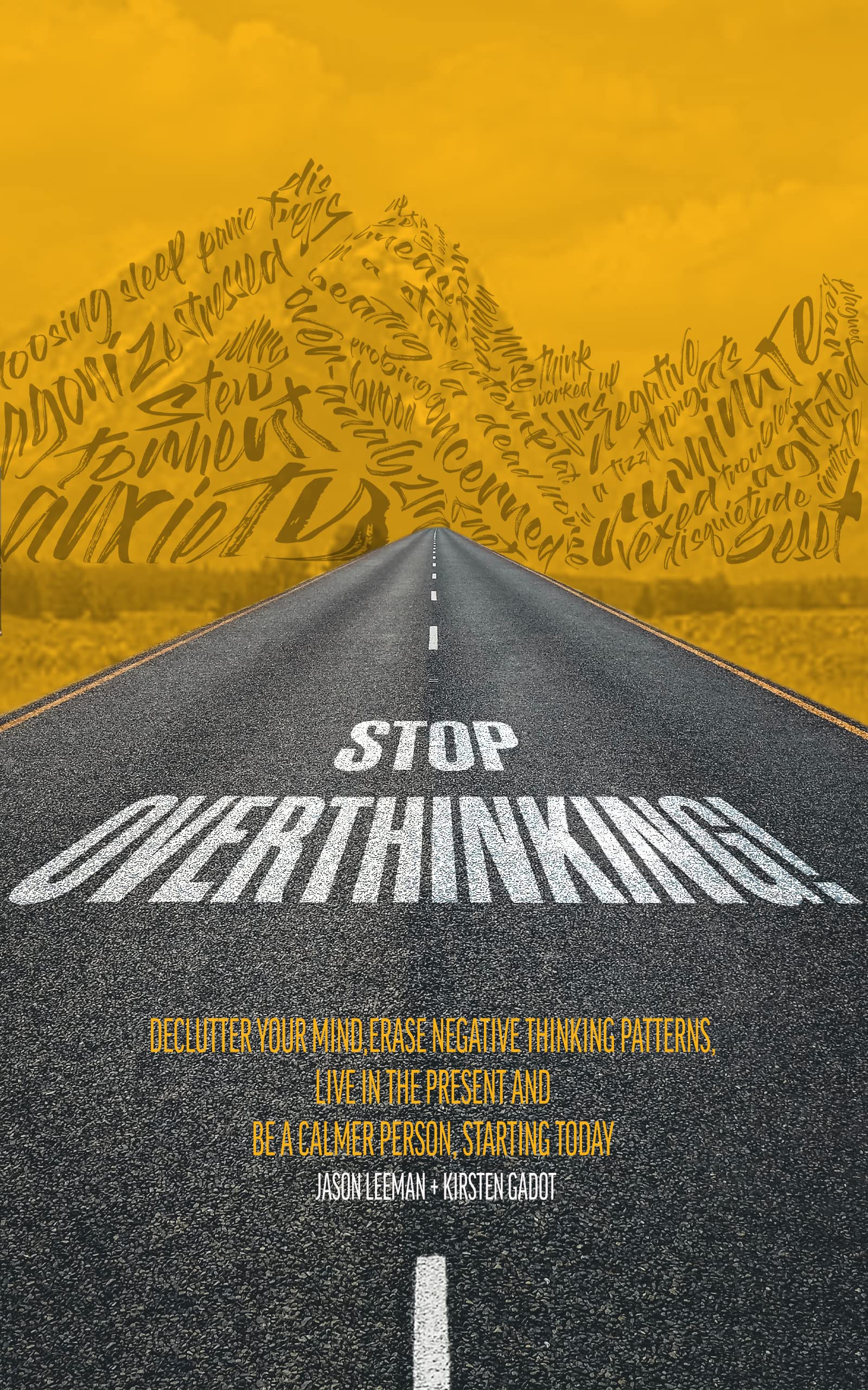 Stop Overthinking!: Declutter Your Mind, Erase Negative Thinking Patterns, Live in the Present and Be A Calmer Person, Starting Today (Kindle Edition)