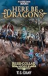 Here Be Dragons (Blue-Collar Noble #1)