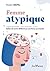 Femme atypique: Hypersensibilité, haut potentiel, TDAH... faites de votre différence une force au travail