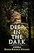 Deep in The Dark: A Novella