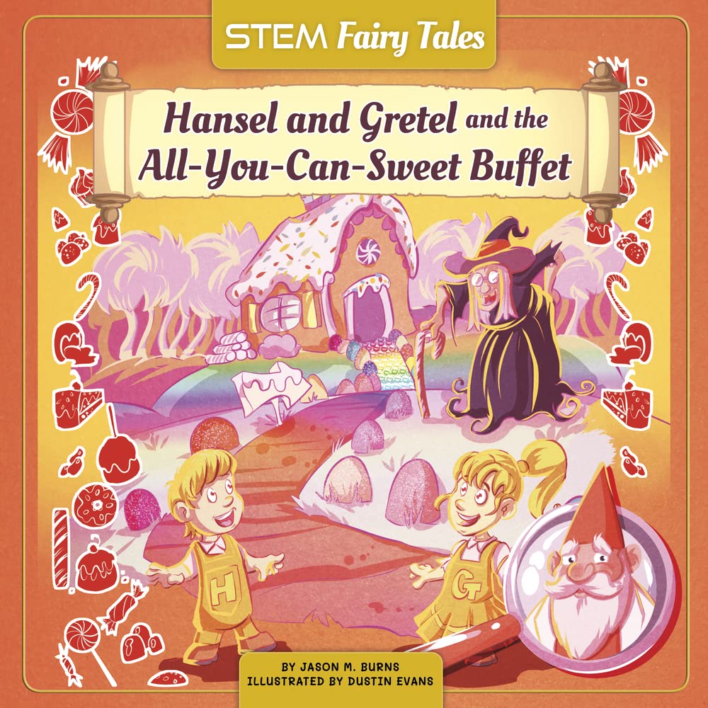 Hansel and Gretel and the All-You-Can-Sweet Buffet (STEM Fairy Tales)