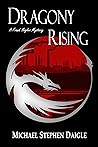Dragony Rising by Michael Stephen Daigle