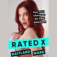Rated X: How Porn Liberated Me from Hollywood by Maitland Ward