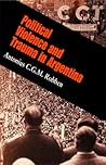Political Violence and Trauma in Argentina (The Ethnography of Political Violence)