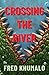 Crossing the River by Fred Khumalo