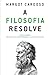 A Filosofia Resolve