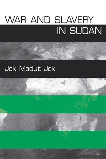 War and Slavery in Sudan (The Ethnography of Political Violence)