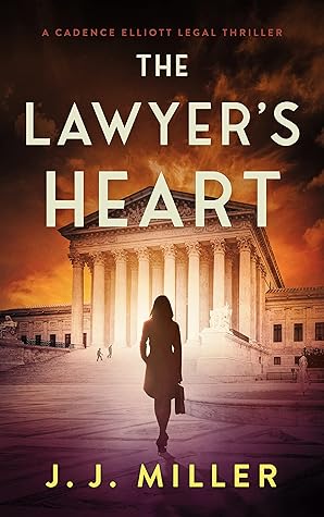 The Lawyer's Heart (Cadence Elliott Legal Thriller, #3)
