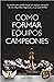 Cómo formar equipos campeones by Dave Gaona