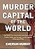 Murder Capital of the World