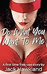 Do What You Want ...