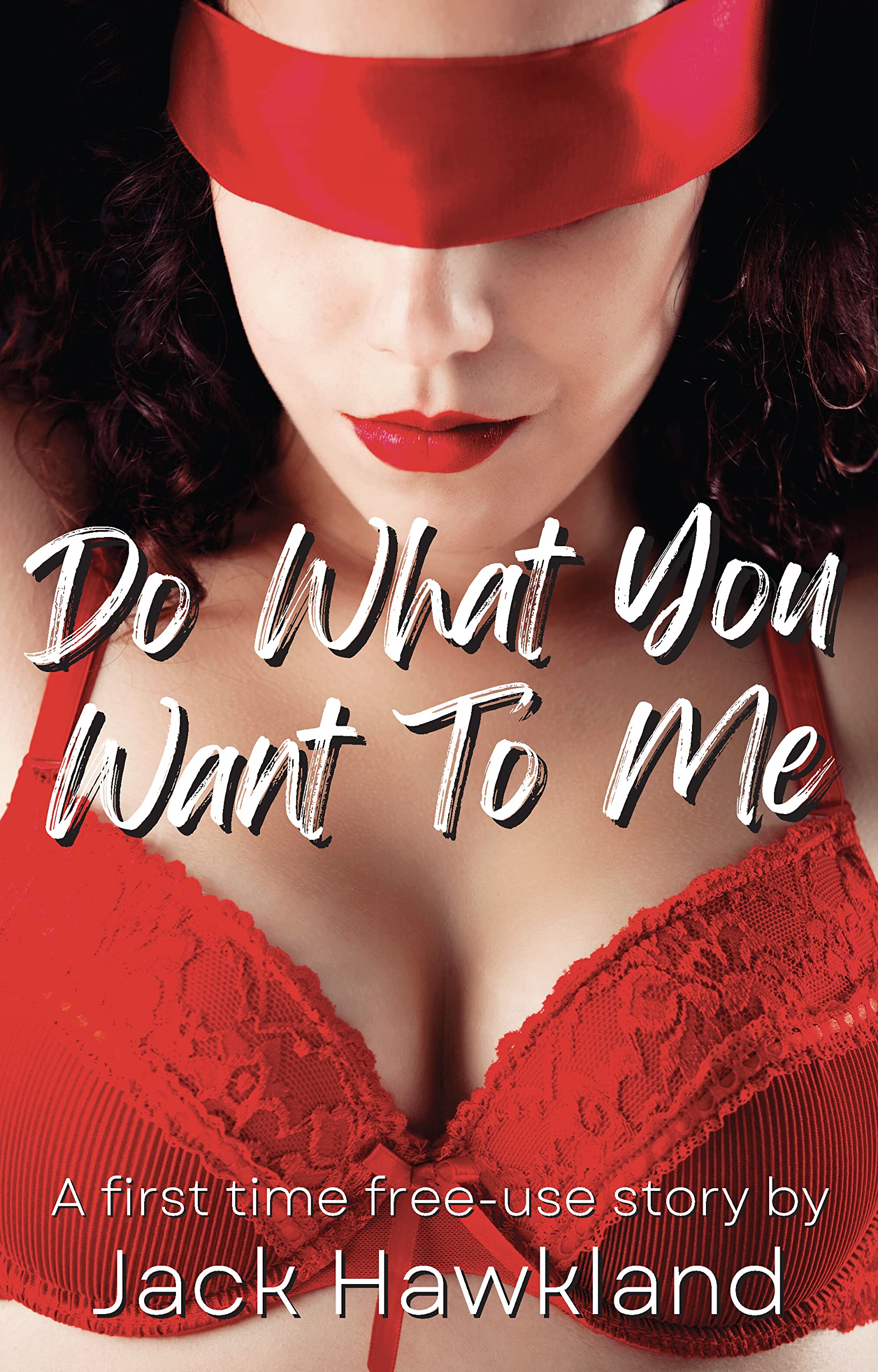 Do What You Want To Me: A first time free-use story (Kindle Edition)